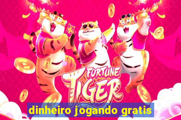 dinheiro jogando gratis